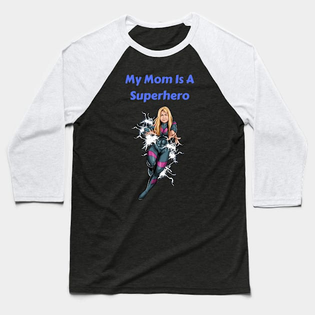 My Mom Is A Superhero Baseball T-Shirt by Mystik Media LLC